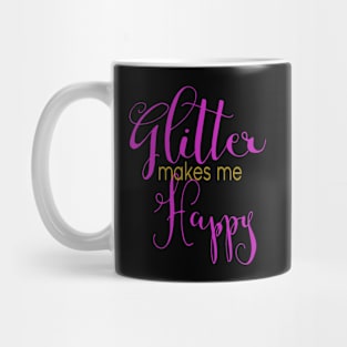 Glitter makes me happy - Naughty Girl Mug